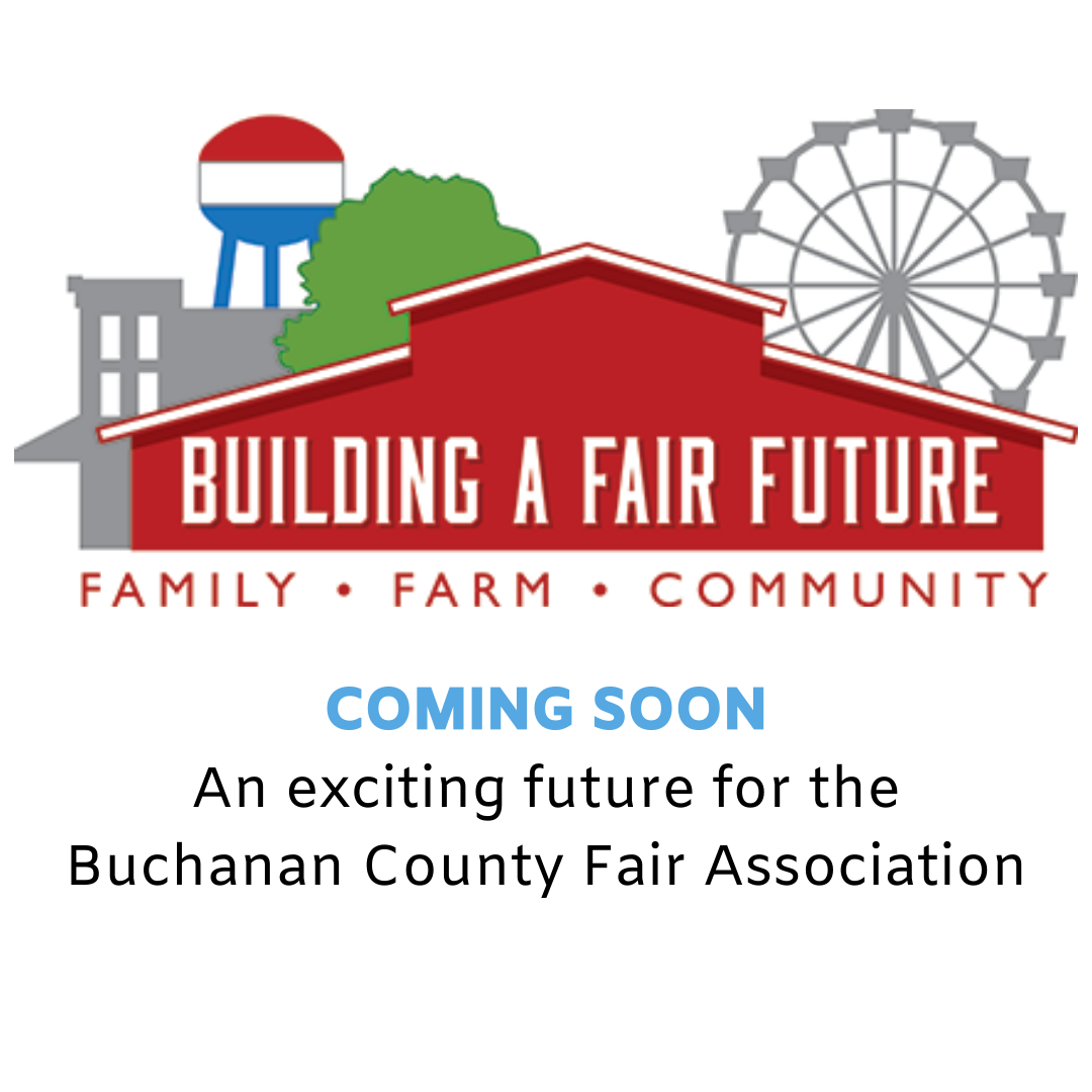 Coming Soon An exciting future for the Buchanan County Fair